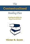 The Contextualized Reading Plan: Reading the Bible the Way it was Written