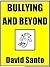 Bullying and beyond by David Santo