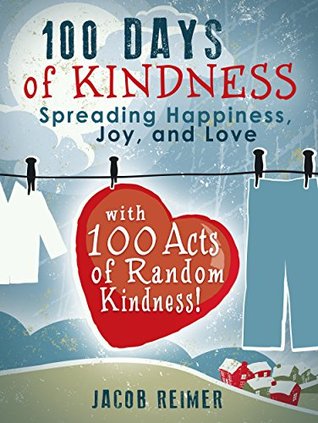 Crafts & Hobbies: 100 Days of Kindness - Spreading Happiness, Joy, and Love with 100 Acts of Random Kindness! (Crafts, Crafts & Hobbies, Hobbies Book 1)