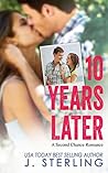 10 Years Later by J. Sterling
