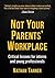 Not Your Parents' Workplace by Nathan Tanner