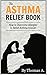 The Asthma Relief Book by Thomas A.