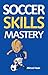 Soccer Skills Mastery: Impr...