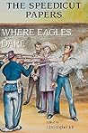 The Speedicut Papers: Book 4 (1865-1871): Where Eagles Dare The Speedicut Papers: Book 4 (1865-1871): Where Eagles Dare