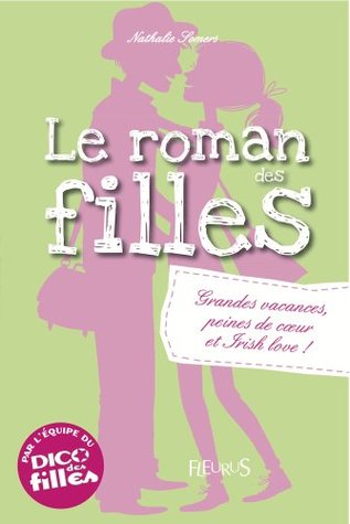 Grandes vacances, peines de cœur et Irish love !: Le roman des filles (tome 4) (Romans des filles) (French Edition)