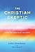 The Christian Skeptic: Caught between Belief and Doubt