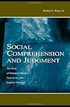 Social Comprehension and Judgment: The Role of Situation Models, Narratives, and Implicit Theories
