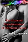 The Unusual Transformation of Abraham Carver by Neal F. Litherland