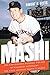 Mashi: The Unfulfilled Baseball Dreams of Masanori Murakami, the First Japanese Major Leaguer