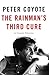 The Rainman's Third Cure by Peter Coyote The Rainman's Third Cure by Peter Coyote