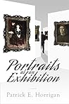 Portraits at an Exhibition by Patrick E. Horrigan