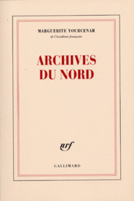 Archives Du Nord By Marguerite Yourcenar