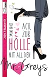 Ach, zur Hölle mit all den Mr. Greys by Evanne Frost