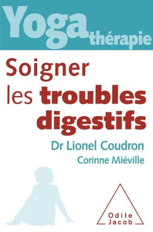 Yoga thérapie : soigner les troubles digestifs (Sciences Humaines) (French Edition)