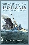 The Sinking of the Lusitania: Unravelling the Mysteries