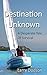 Destination Unknown: A Desperate Tale Of Survival