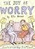 The Joy of Worry