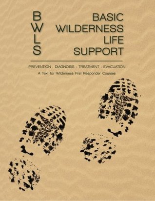Basic Wilderness Life Support: A Text for Wilderness First Responder Courses (Paperback)