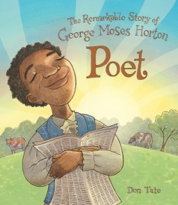 Poet: The Remarkable Story of George Moses Horton (Hardcover)