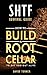 Preppers Survival Guide. 50 Essential Tips on How To Build A Root Cellar To Get You Out Alive: (Build a Survival Safe Home, survival manual, survival skills ... handbook, survival manual, survival skills)