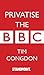 Privatise the BBC
