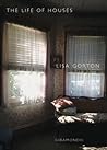 The Life Of Houses by Lisa Gorton