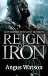 Reign of Iron by Angus Watson