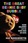 Book cover for The Great Beanie Baby Bubble: Mass Delusion and the Dark Side of Cute