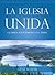 La Iglesia Unida: La fuerza más poderosa en la Tierra (Spanish Edition)