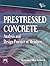Prestressed Concrete – Analysis and Design Practice of Members