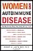 Women and Autoimmune Disease: The Mysterious Ways Your Body Betrays Itself