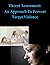 Threat Assessment: An Approach To Prevent Target Violence