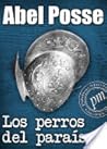 Los perros del paraíso by Abel Posse