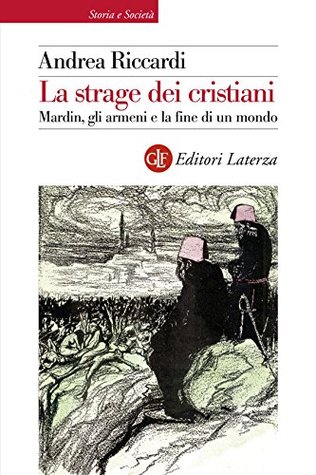 La strage dei cristiani: Mardin, gli armeni e la fine di un mondo (Kindle Edition)