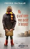 Ma grand-mère vous passe le bonjour by Fredrik Backman