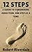12 Steps: A Guide to Conquering Addiction, One Step at a Time