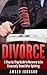 Divorce: A Step-by-Step Guide to Recovery to be Financially Sound After Splitting (Divorce, Divorce Law, Marriage, Separation, Finance, Divorce Finance, Recovery)