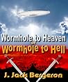 Wormhole to Hell or Wormhole to Heaven by J. Jack Bergeron