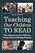 Teaching Our Children to Read by Bill Honig Teaching Our Children to Read by Bill Honig