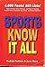 Sports Know It All -- 4,000 Facts! 283 Lists!