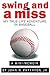 Swing and a Miss: My True-Life Adventure in Baseball (True-Life Adventures Book 4)