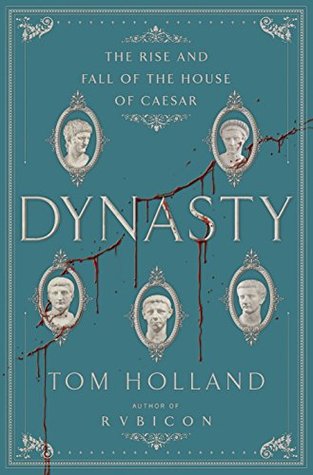 Dynasty: The Rise and Fall of the House of Caesar