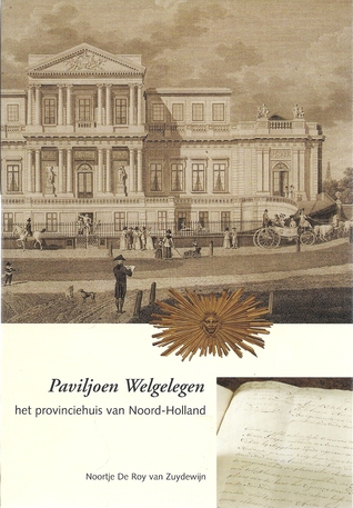 Paviljoen Welgelegen : het provinciehuis van Noord-Holland
