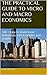 THE PRACTICAL GUIDE TO MICRO AND MACRO ECONOMICS by Mark Treston