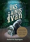 Üks ja ainus Ivan by Katherine Applegate