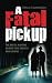 A Fatal Pickup: The brutal ...