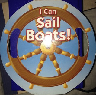 I Can Sail Boats! (Board book)