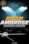 Dean Ambrose - Wrestling Unauthorized & Uncensored (All Ages Deluxe Edition with Videos) Dean Ambrose - Wrestling Unauthorized & Uncensored (All Ages Deluxe Edition with Videos)