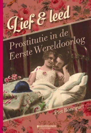 Lief & leed. Prostitutie in de Eerste Wereldoorlog