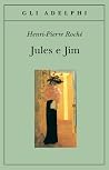 Jules e Jim by Henri-Pierre Roché Jules e Jim by Henri-Pierre Roché